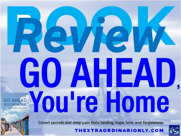 thextraordinarionly book review of Go Ahead You're Home by book blogger Hazlo Emma, book authored by Tirzah Libert, feature photo