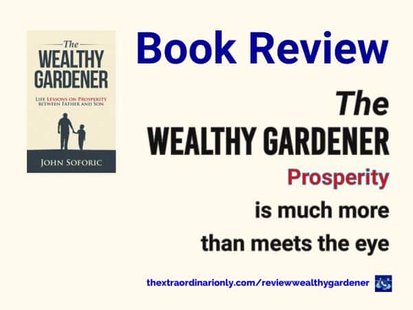 thextraordinarionly book review of the Wealthy Gardener by Hazlo Emma, book authored by John Soforic, book blog feature photo, life lessons on prosperity, generational wealth
