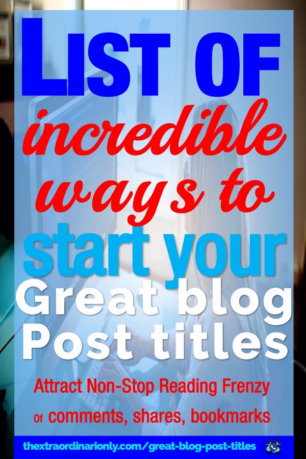 incredible ways to start great blog post titles