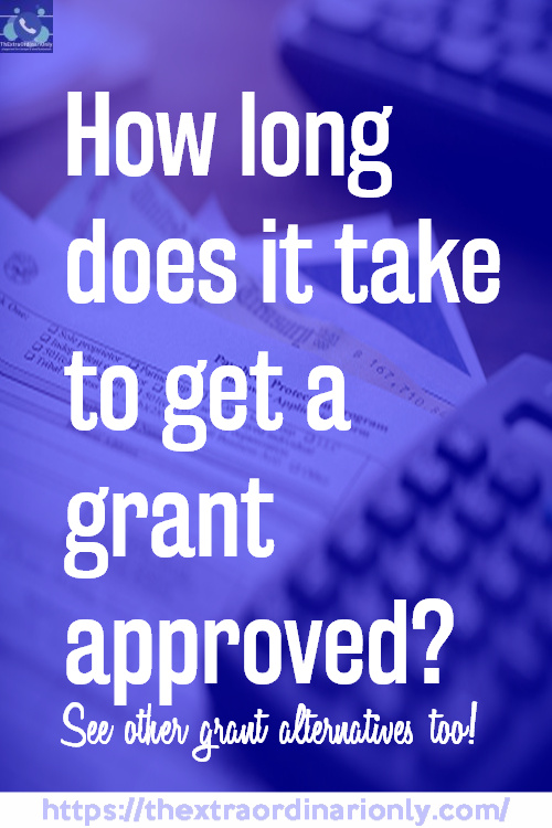 How long does it take to get your grant approved