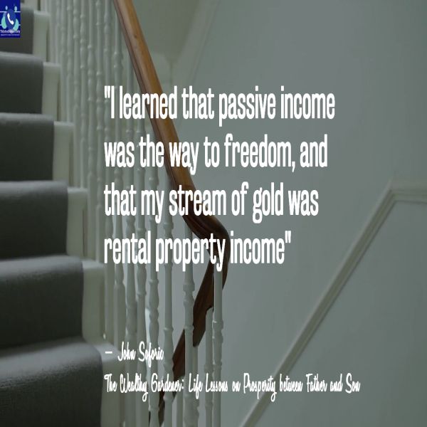 Passive income was the way to freedom, and that my stream of gold was rental property income