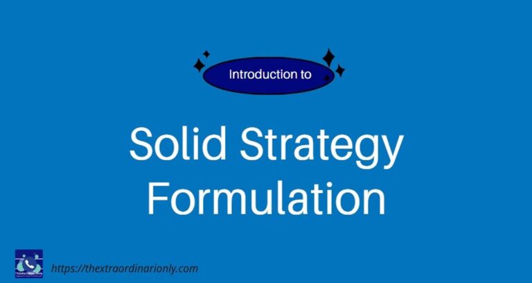 3 Important Solid Strategy Formulation Facts For Entrepreneurs – Why Is Everyone Talking About Business Strategy Formulation? [Part 1]