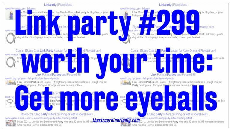 Link party 299 worth your time: How newbie bloggers get more eyeballs