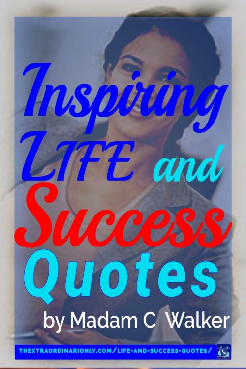 inspiring life and success quotes by Madam C J Walker