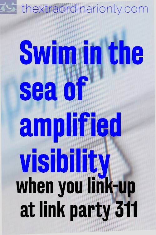 swim in the sea of amplified visiblity when you link up at link party 311