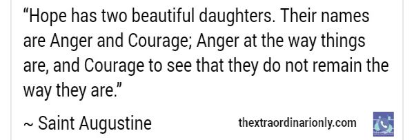 thextraordinarionly quote by Saint Augustine hope has two daughters - anger and courage