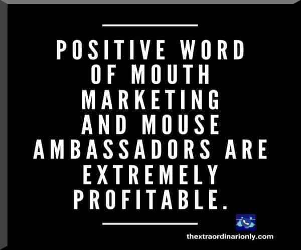 thextraordinarionly word of mouth marketing and mouse ambassadors are very effective quote